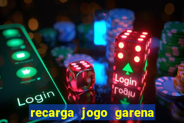 recarga jogo garena free fire